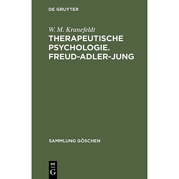 Therapeutische Psychologie. Freud-Adler-Jung, W. M. Kranefeldt