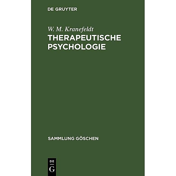 Therapeutische Psychologie / Sammlung Göschen Bd.1034, W. M. Kranefeldt
