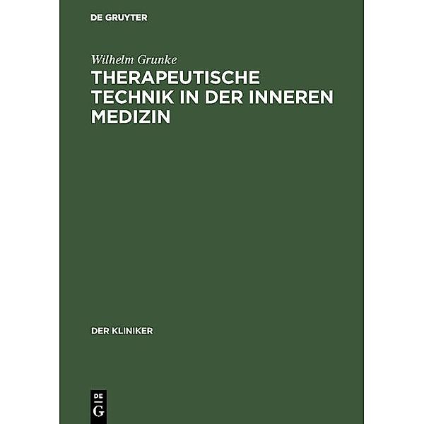 Therapeutische Technik in der inneren Medizin / Der Kliniker, Wilhelm Grunke