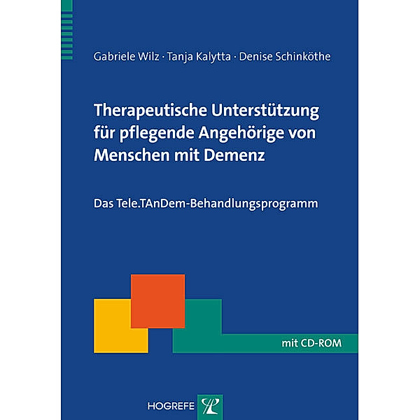 Therapeutische Unterstützung für pflegende Angehörige von Menschen mit Demenz, m. CD-ROM, Gabriele Wilz, Denise Schinköthe, Tanja Kalytta