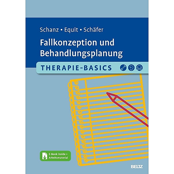 Therapie-Basics Fallkonzeption und Behandlungsplanung, m. 1 Buch, m. 1 E-Book, Christian Schanz, Monika Equit, Sarah Schäfer