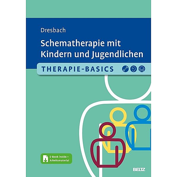 Therapie-Basics Schematherapie mit Kindern und Jugendlichen, m. 1 Buch, m. 1 E-Book, Eva Dresbach