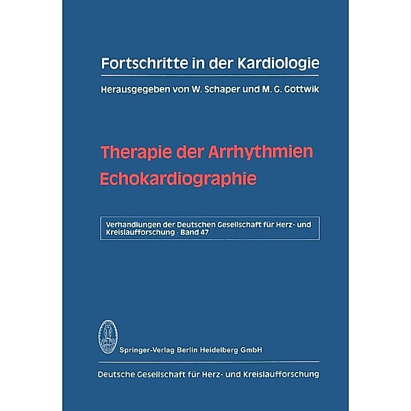 Therapie der Arrhythmien. Echokardiographie / Verhandlungen der Deutschen Gesellschaft für Herz- und Kreislaufforschung Bd.47, W. Schaper, M. G. Gottwik