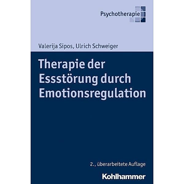 Therapie der Essstörung durch Emotionsregulation, Valerija Sipos, Ulrich Schweiger