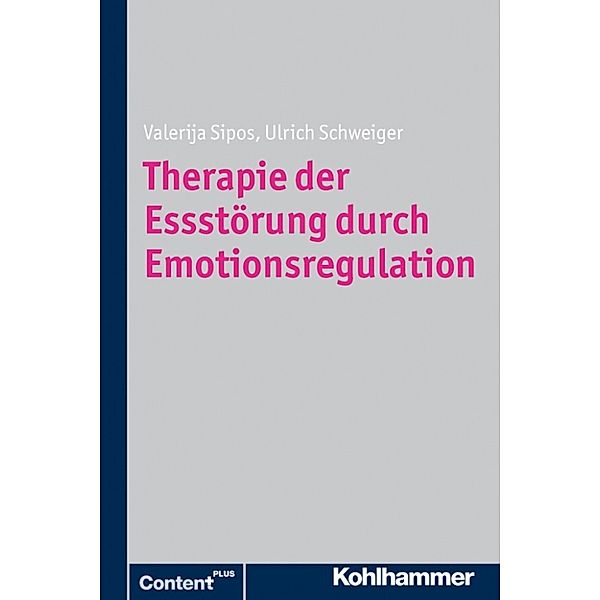 Therapie der Essstörung durch Emotionsregulation, Valerija Sipos, Ulrich Schweiger