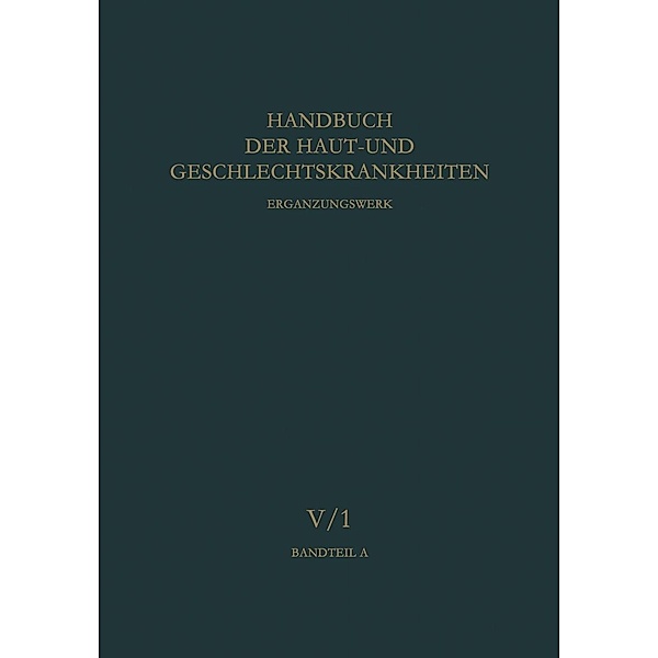 Therapie der Haut- und Geschlechtskrankheiten / Handbuch der Haut- und Geschlechtskrankheiten. Ergänzungswerk Bd.5 / 1
