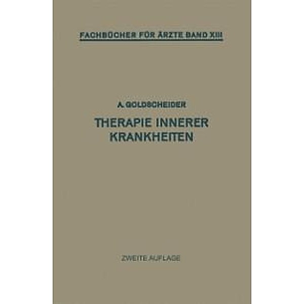 Therapie Innerer Krankheiten / Fachbücher für Ärzte Bd.13, Alfred Goldscheider