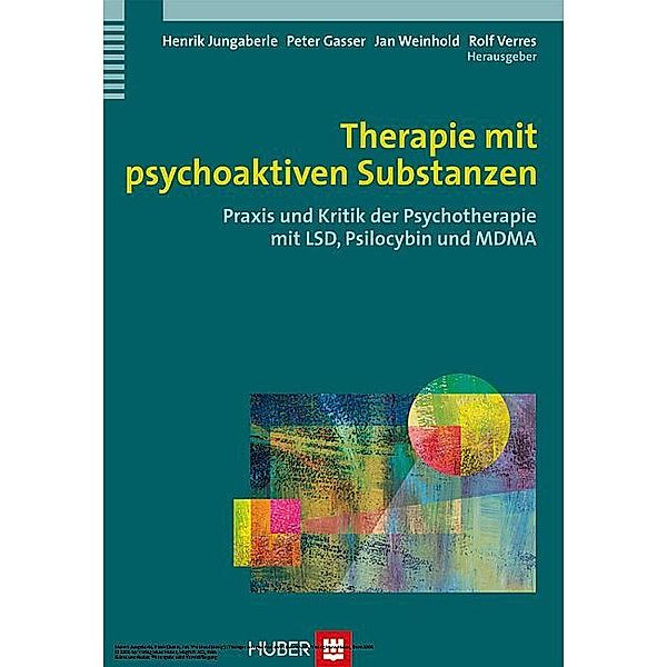 Therapie mit psychoaktiven Substanzen, Henrik Jungaberle, Peter Gasser, Jan Weinhold, Rolf Verres