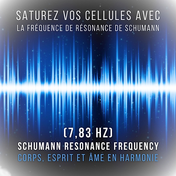 Thérapie par Fréquence - 1 - Saturez vos cellules avec la fréquence de résonance de Schumann (7,83 Hz), CTF - Centre de Thérapie par Fréquence