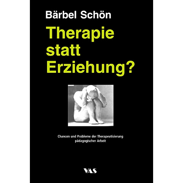 Therapie statt Erziehung?, Bärbel Schön