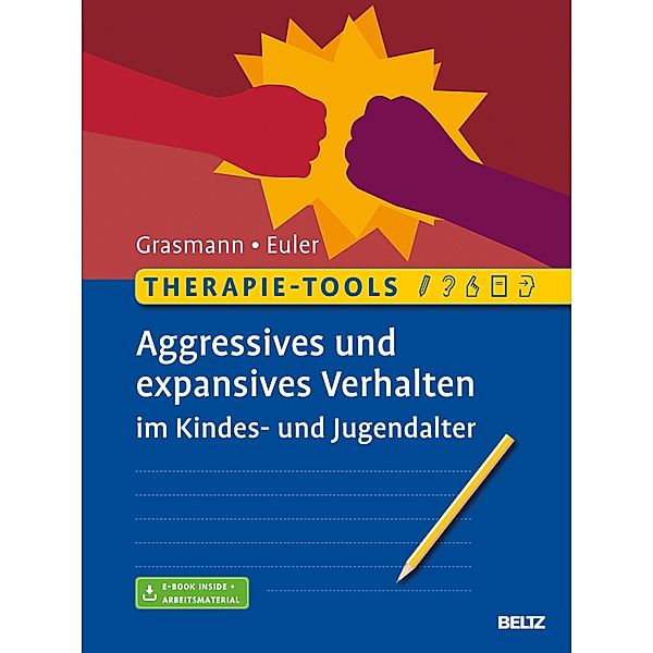 Therapie-Tools Aggressives und expansives Verhalten im Kindes- und Jugendalter / Therapie-Tools, Dörte Grasmann, Felix Euler