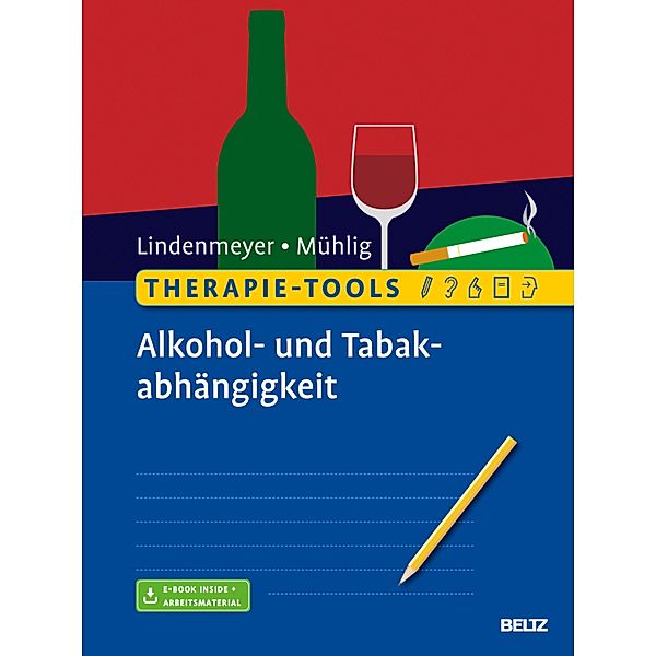 Therapie-Tools Alkohol- und Tabakabhängigkeit / Therapie-Tools, Johannes Lindenmeyer, Stephan Mühlig