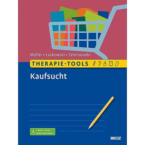 Therapie-Tools Kaufsucht, m. 1 Buch, m. 1 E-Book, Astrid Müller, Nora M. Laskowski, Nadja Tahmassebi