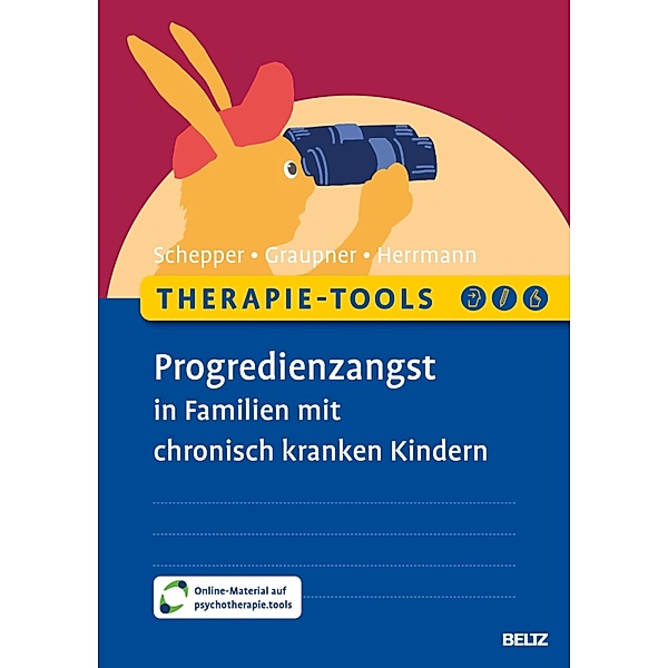 Therapie-Tools Progredienzangst in Familien mit chronisch kranken Kindern / Therapie-Tools, Florian Schepper, Sylvia Graupner, Jessy Herrmann