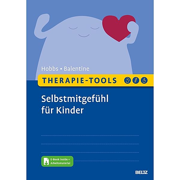 Therapie-Tools Selbstmitgefühl für Kinder / Therapie-Tools, Lorraine Hobbs, Amy Balentine