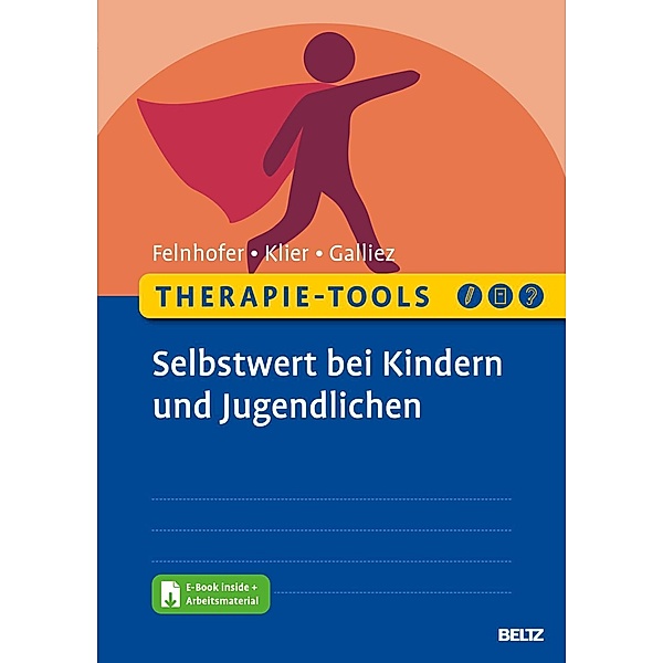 Therapie-Tools Selbstwert bei Kindern und Jugendlichen, m. 1 Buch, m. 1 E-Book, Anna Felnhofer, Claudia Klier, Stéphanie Galliez