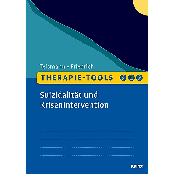 Therapie-Tools Suizidalität und Krisenintervention / Therapie-Tools, Tobias Teismann, Sören Friedrich