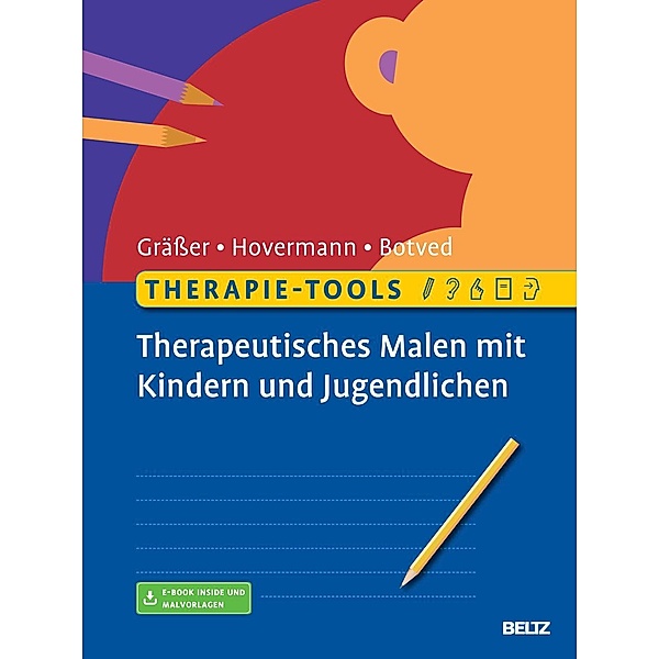 Therapie-Tools Therapeutisches Malen mit Kindern und Jugendlichen, m. 1 Buch, m. 1 E-Book, Melanie Grässer, Eike Hovermann, Annika Botved