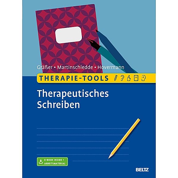 Therapie-Tools Therapeutisches Schreiben / Therapie-Tools, Melanie Gräßer, Dana Martinschledde, Eike Hovermann jun.