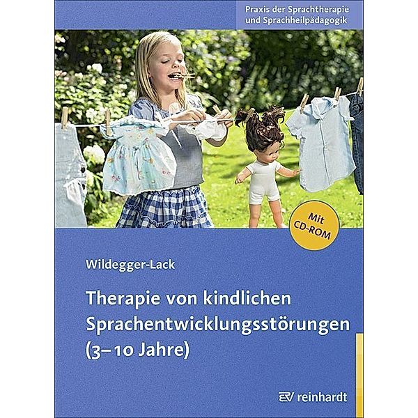 Therapie von kindlichen Sprachentwicklungsstörungen (3-10 Jahre), m. CD-ROM, Elisabeth Wildegger-Lack