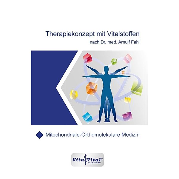 Therapiekonzept mit Vitalstoffen nach Dr.med.Arnulf Fahl, Arnulf Fahl