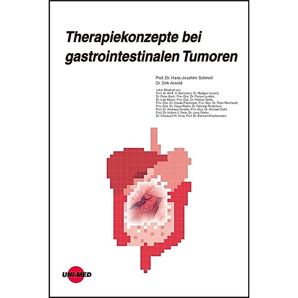 Therapiekonzepte bei gastrointestinalen Tumoren / UNI-MED Science, Hans-Joachim Schmoll, Dirk Arnold