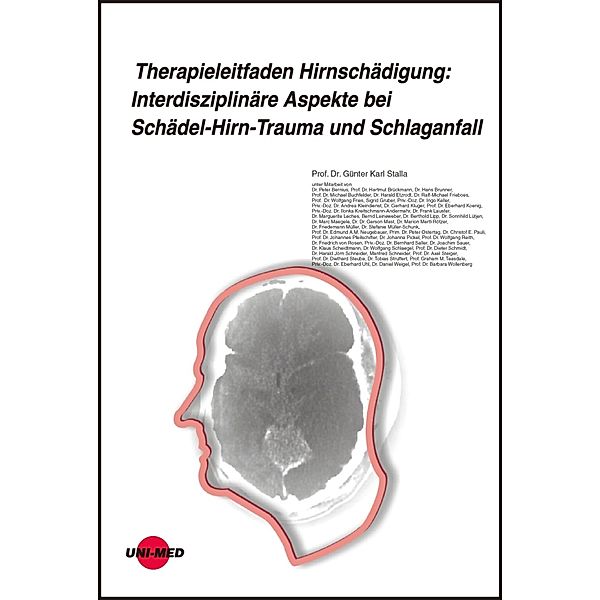 Therapieleitfaden Hirnschädigung: Interdisziplinäre Aspekte bei Schädel-Hirn-Trauma und Schlaganfall / UNI-MED Science, Günter K. Stalla