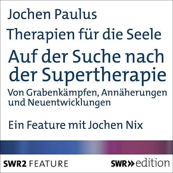 Therapien für die Seele - Auf der Suche nach der Supertherapie, Jochen Paulus