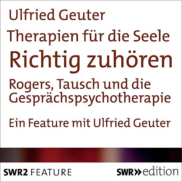 Therapien für die Seele - Richtig zuhören, Ulfried Geuter