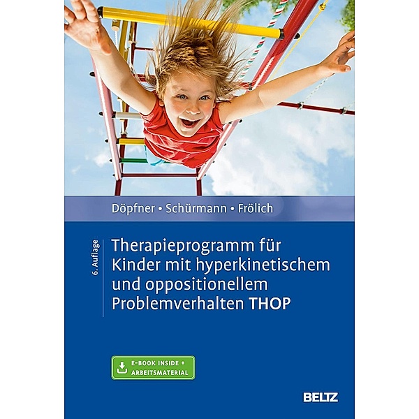 Therapieprogramm für Kinder mit hyperkinetischem und oppositionellem Problemverhalten THOP, m. 1 Buch, m. 1 E-Book, Manfred Döpfner, Stephanie Schürmann, Jan Frölich