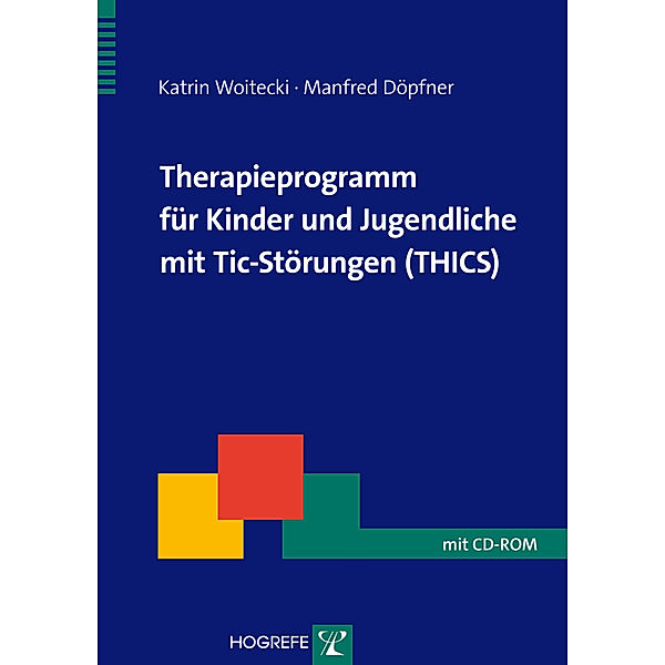 Therapieprogramm für Kinder und Jugendliche mit Tic-Störungen (THICS), m. CD-ROM, Katrin Woitecki, Manfred Döpfner
