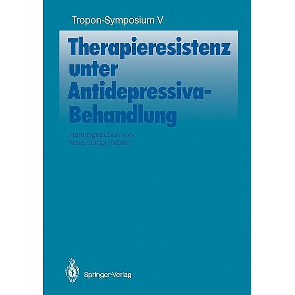 Therapieresistenz unter Antidepressiva-Behandlung / Bayer-ZNS-Symposium Bd.5
