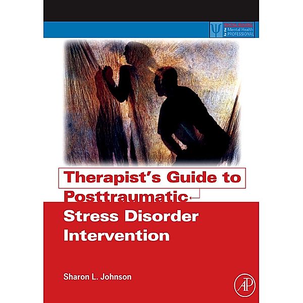 Therapist's Guide to Posttraumatic Stress Disorder Intervention, Sharon L. Johnson