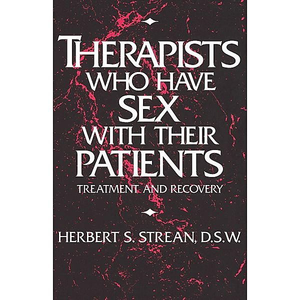 Therapists Who Have Sex With Their Patients, Herbert S. Strean