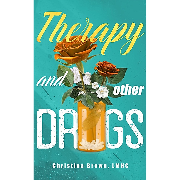 Therapy and Other Drugs / New Degree Press, Christina Brown