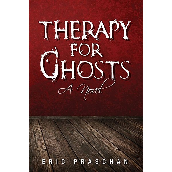 Therapy for Ghosts (The James Women Trilogy Book 1), Eric Praschan