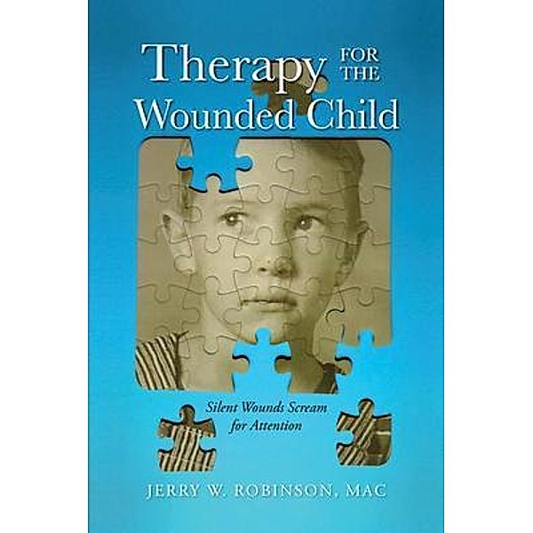 Therapy for the Wounded Child / Palmetto Publishing, Jerry Robinson