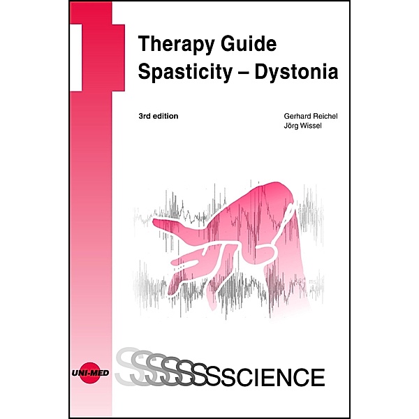Therapy Guide Spasticity - Dystonia / UNI-MED Science, Gerhard Reichel, Jörg Wissel
