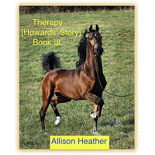 Therapy [Howards' Story] Book III, Allison Heather