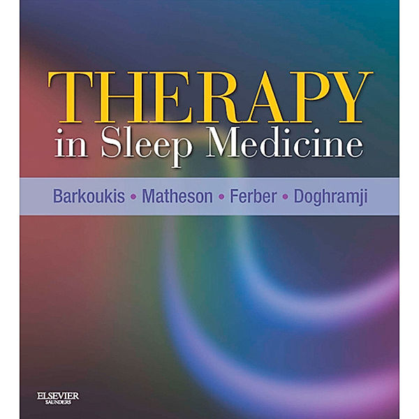 Therapy in Sleep Medicine E-Book, Richard Ferber, Teri J. Barkoukis, Jean K. Matheson, Karl Doghramji