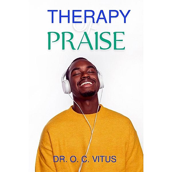 Therapy of Praise, Okechukwu Chidoluo Vitus