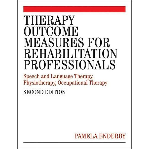 Therapy Outcome Measures for Rehabilitation Professionals, Pamela Enderby, Alexandra John, Brian Petheram