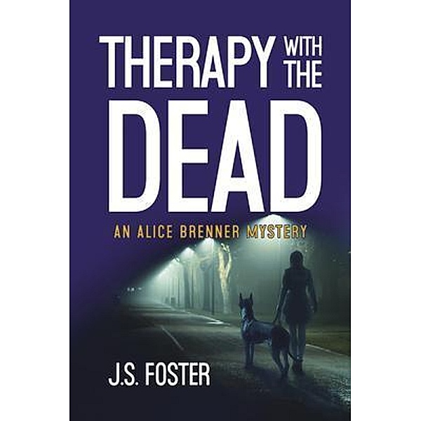 Therapy With The Dead / Alice Brenner Mysteries Bd.1, J. S. Foster