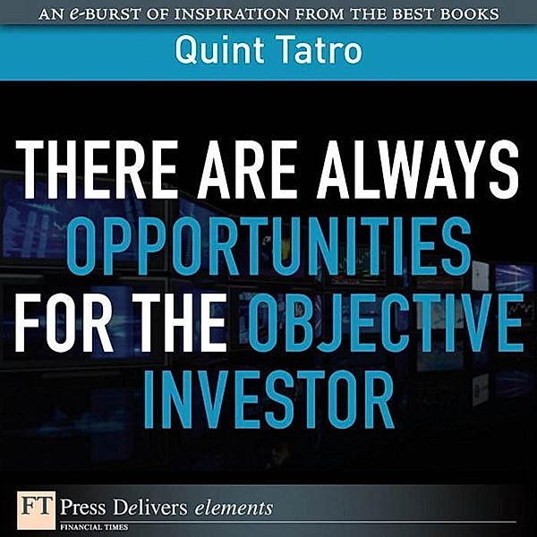 There Are Always Opportunties for the Objective Investor, Quint Tatro