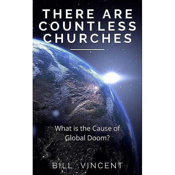 There Are Countless Churches, Bill Vincent