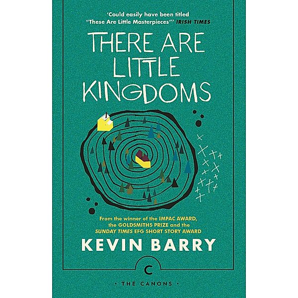 There Are Little Kingdoms / Canons Bd.60, Kevin Barry