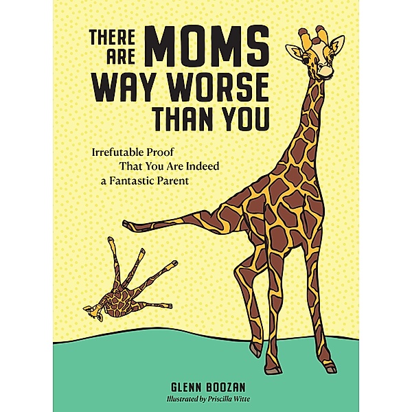 There Are Moms Way Worse Than You, Glenn Boozan
