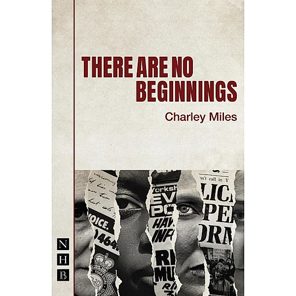 There Are No Beginnings (NHB Modern Plays), Charley Miles