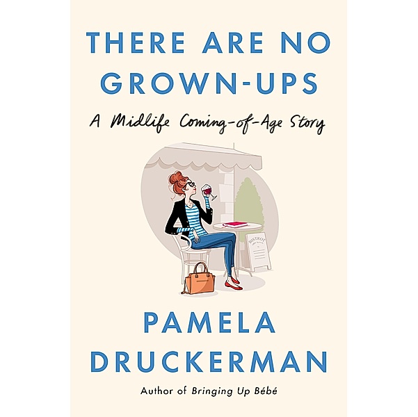 There Are No Grown-ups, Pamela Druckerman