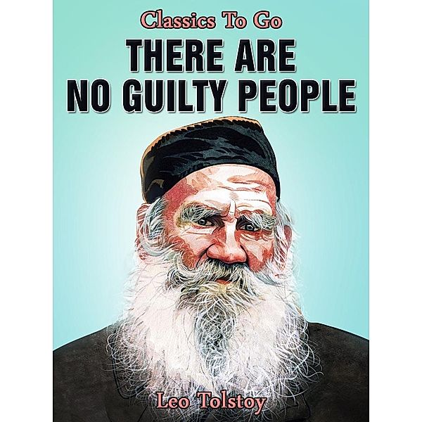 THERE ARE NO GUILTY PEOPLE, Leo Tolstoy